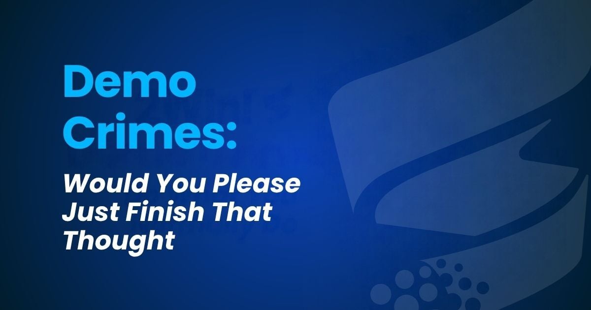 Demo Crime: Would You Please Just Finish That Thought