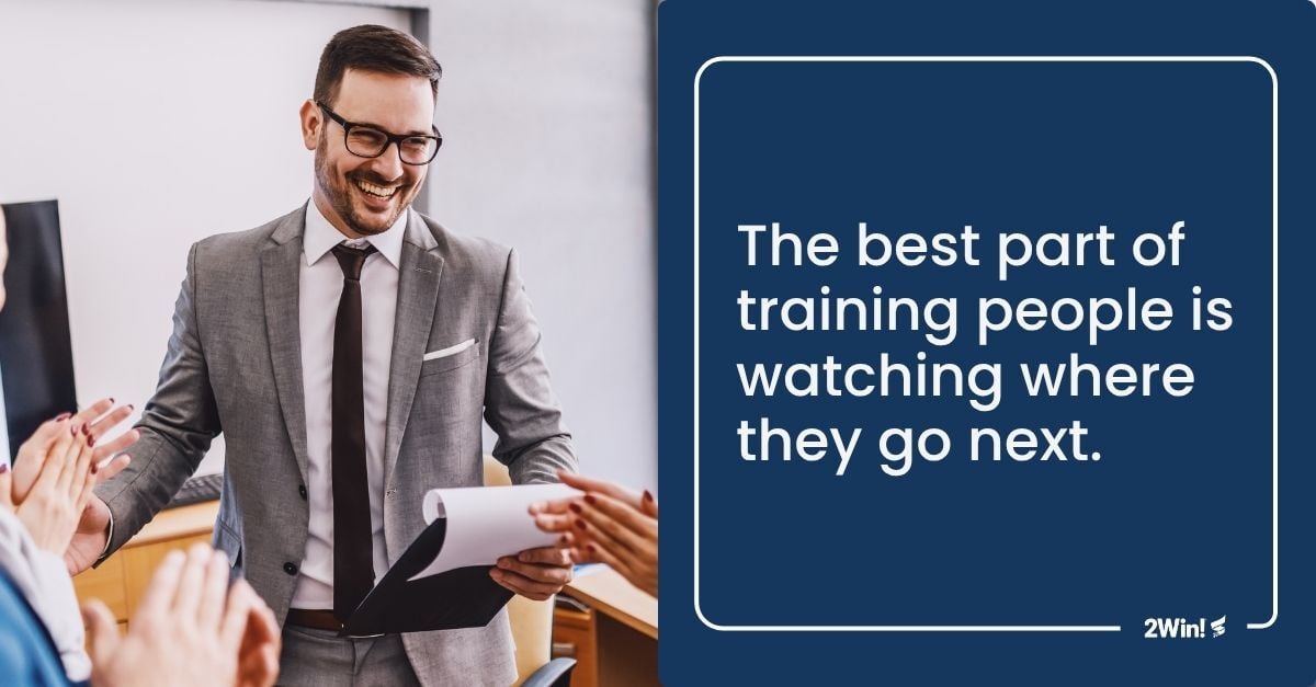 The best part of training people is watching where they go