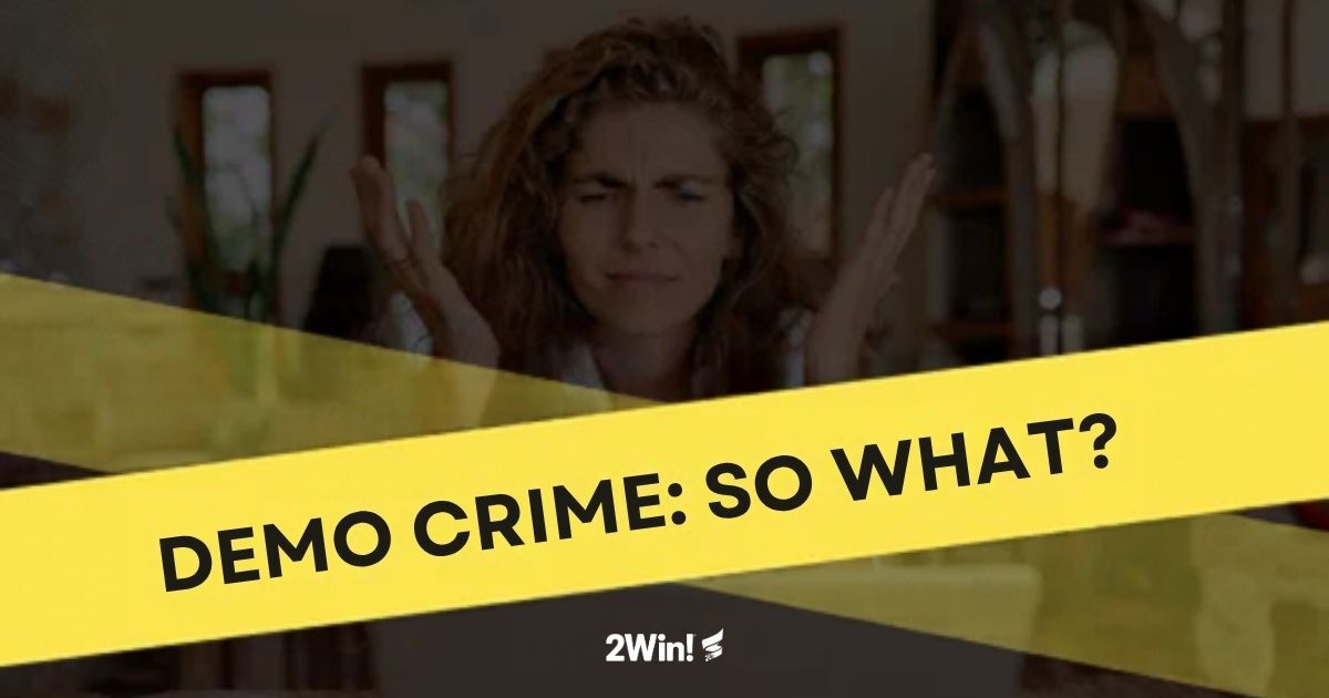 Demo Crime: So What?