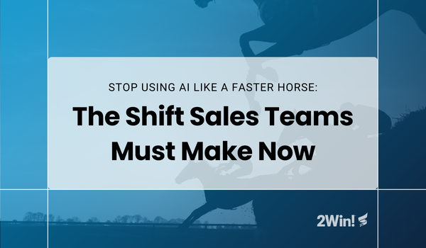 Stop Using AI Like a Faster Horse: The Shift Sales Teams Must Make Now