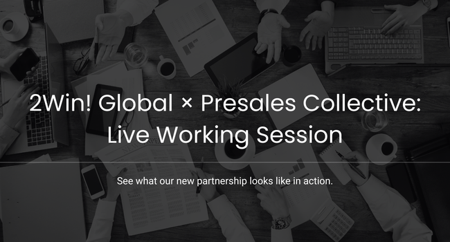 A Working Session with 2Win! Global × Presales Collective