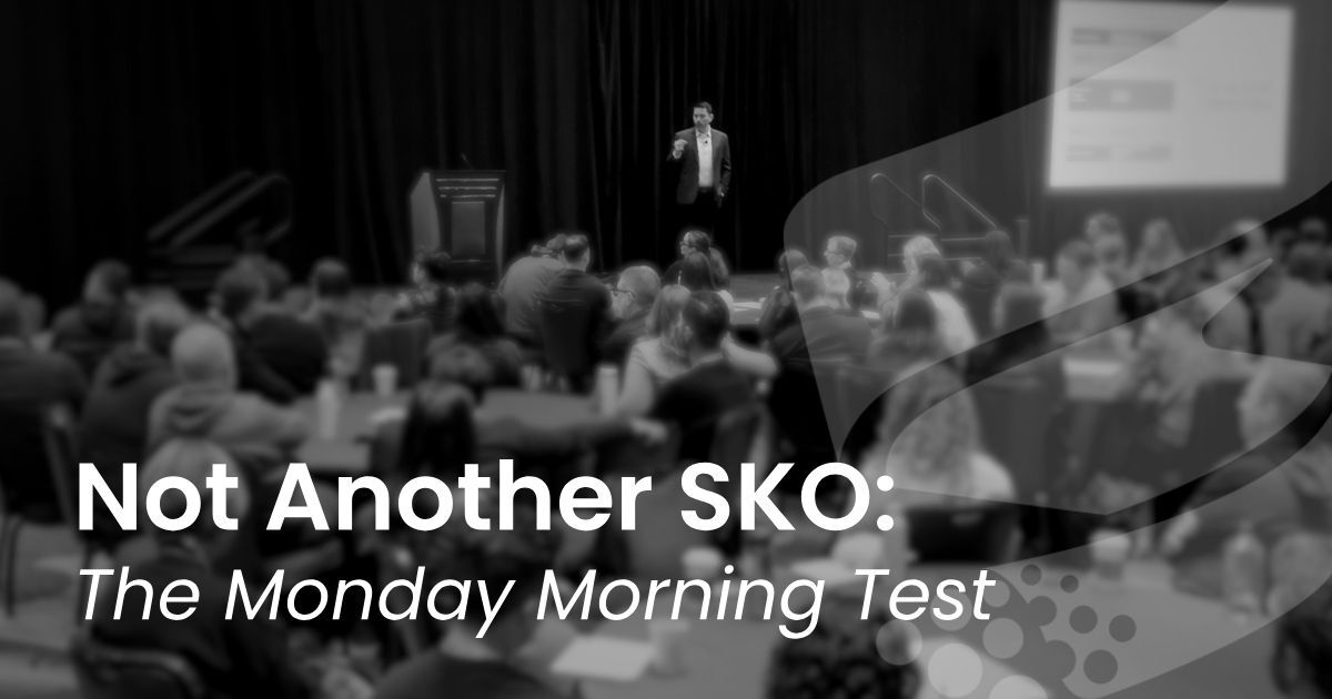 Not Another SKO: The Monday Morning Test