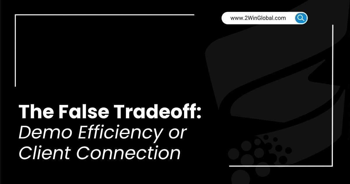 The False Tradeoff: Demo Efficiency or Client Connection
